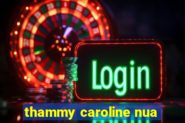 thammy caroline nua