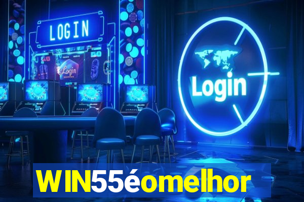 WIN55éomelhor