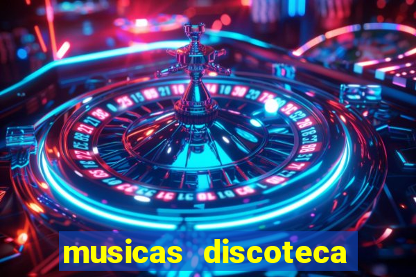 musicas discoteca anos 70 80 90