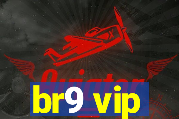 br9 vip