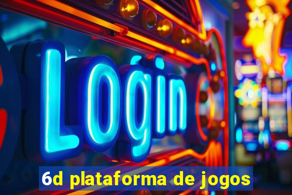 6d plataforma de jogos