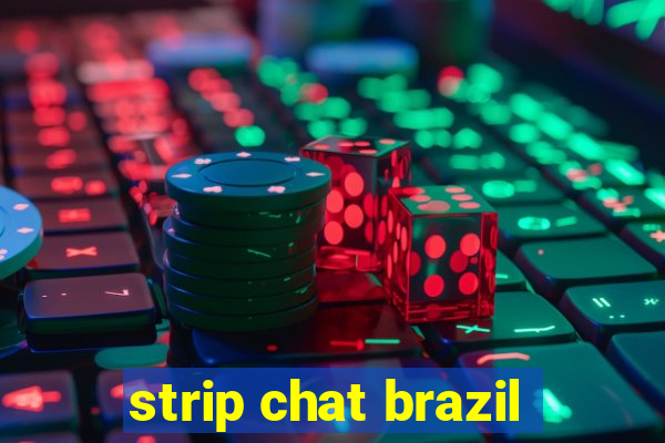 strip chat brazil