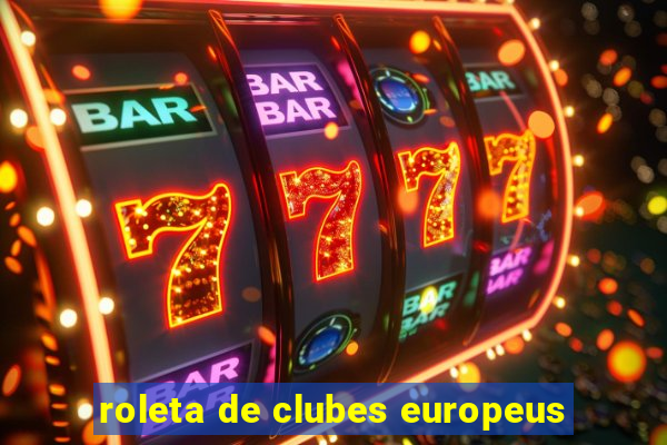 roleta de clubes europeus