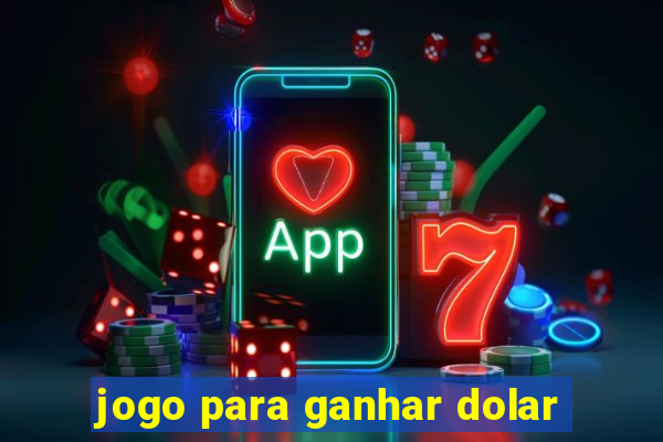 jogo para ganhar dolar