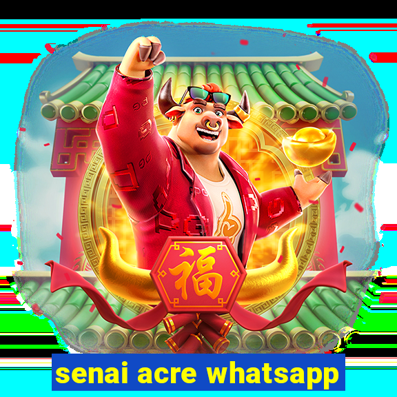 senai acre whatsapp