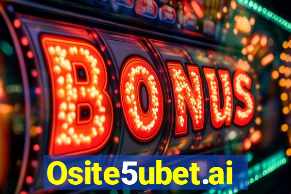 Osite5ubet.ai