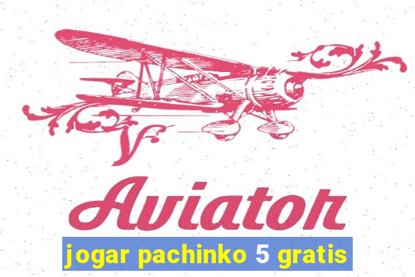 jogar pachinko 5 gratis