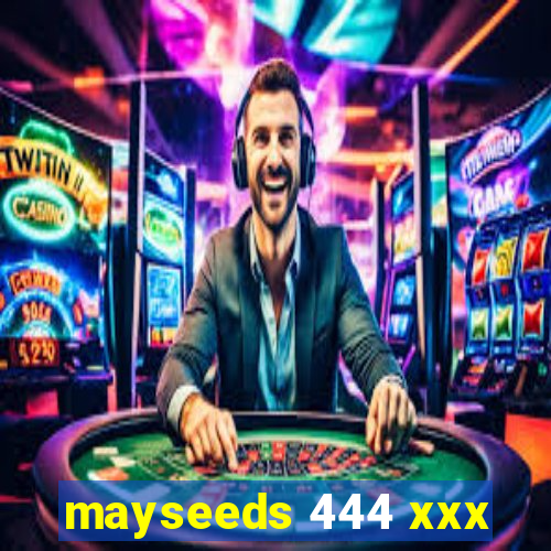 mayseeds 444 xxx