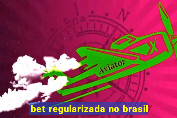 bet regularizada no brasil