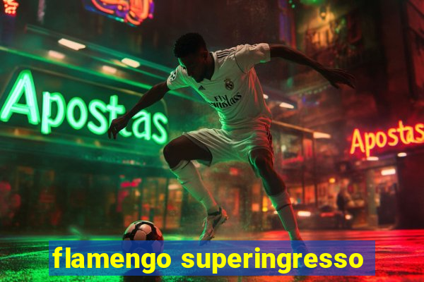 flamengo superingresso