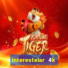 interestelar 4k dublado torrent