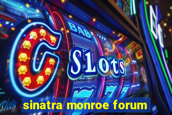 sinatra monroe forum