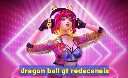 dragon ball gt redecanais