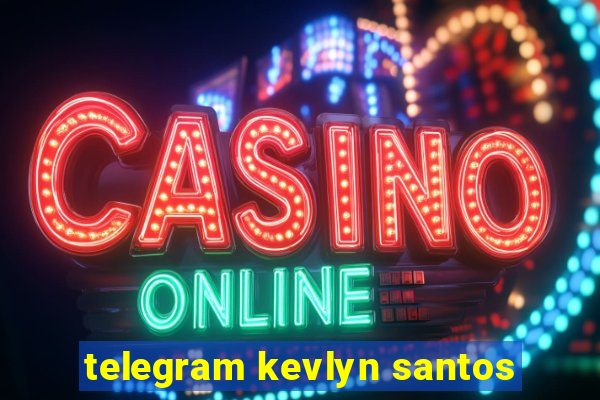 telegram kevlyn santos