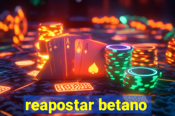 reapostar betano