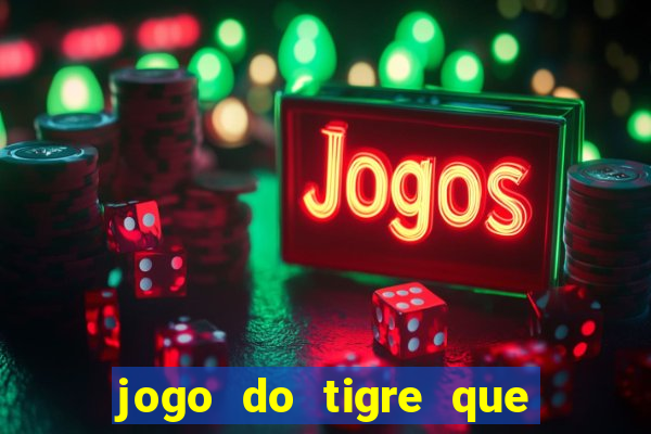 jogo do tigre que da bonus