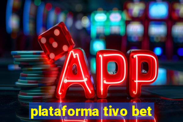 plataforma tivo bet