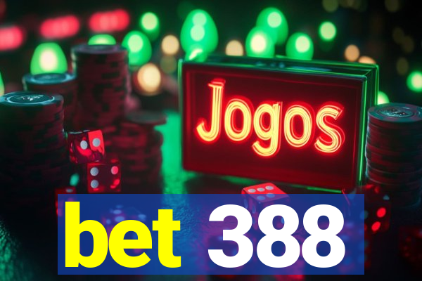 bet 388