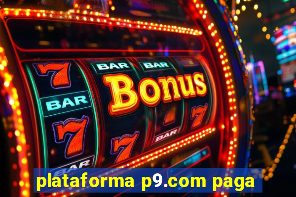 plataforma p9.com paga