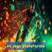 vc jogo plataforma