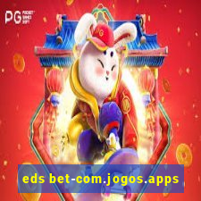 eds bet-com.jogos.apps