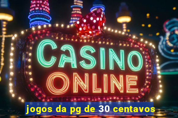 jogos da pg de 30 centavos