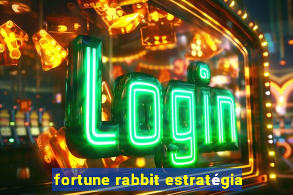 fortune rabbit estratégia