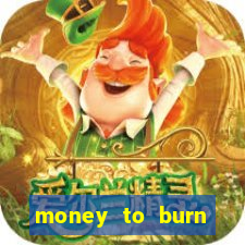 money to burn money to-burn system chapter 1 pt br