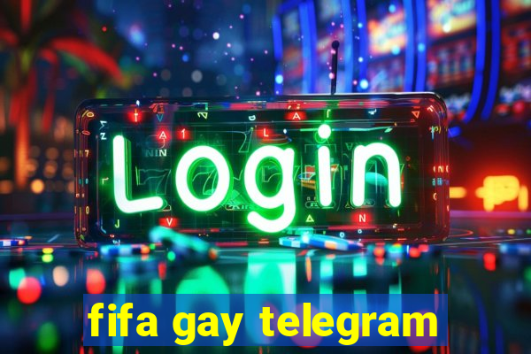 fifa gay telegram