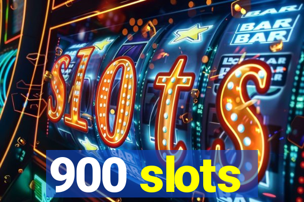 900 slots