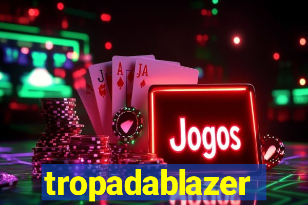 tropadablazer