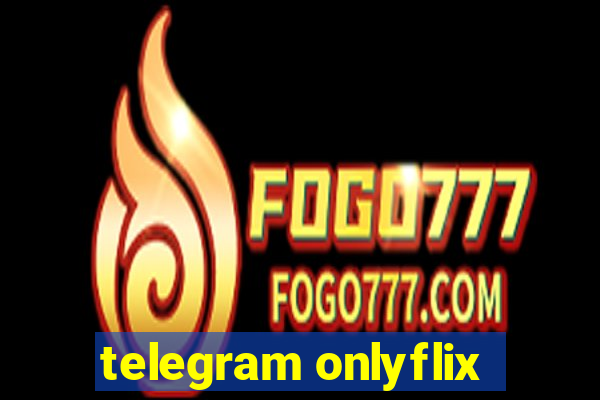 telegram onlyflix