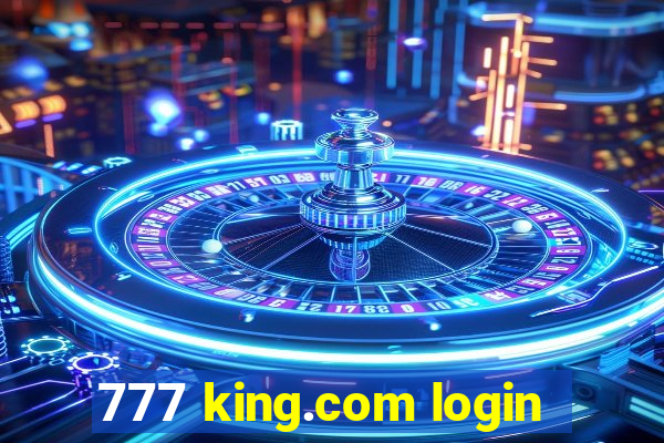 777 king.com login