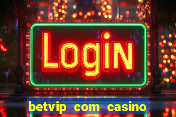 betvip com casino pgsoft fortune tiger