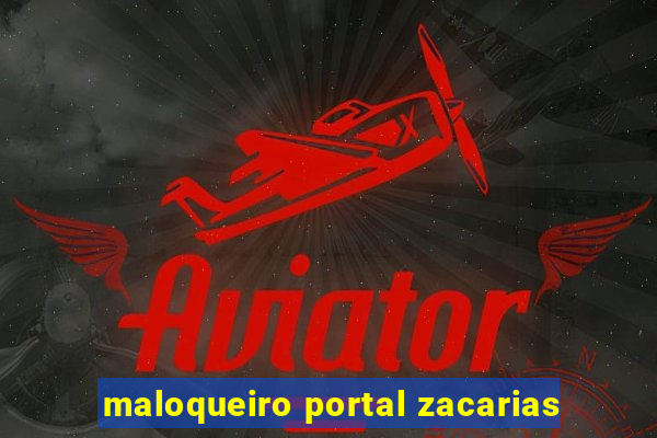 maloqueiro portal zacarias