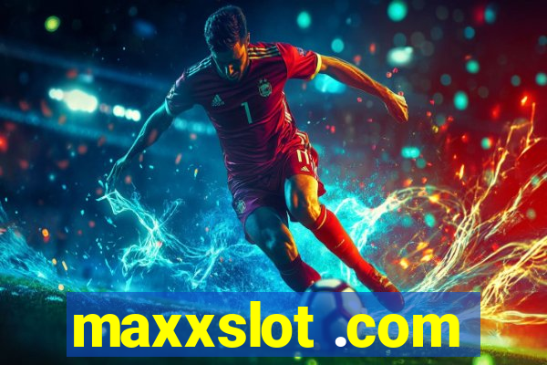 maxxslot .com