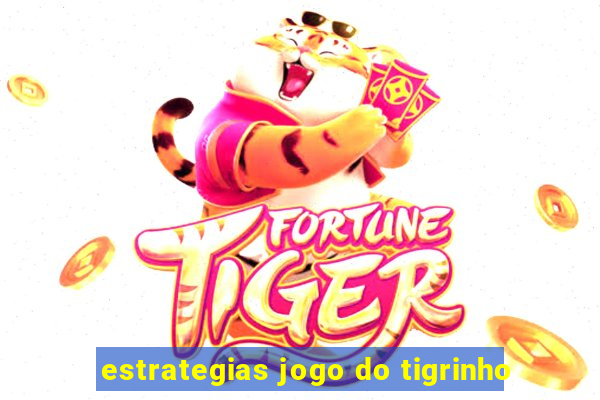 estrategias jogo do tigrinho