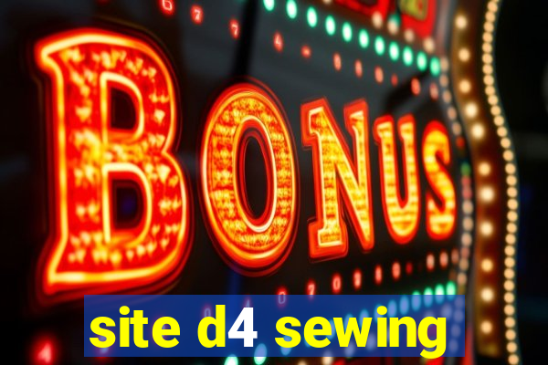 site d4 sewing