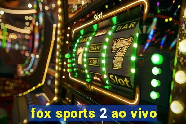 fox sports 2 ao vivo