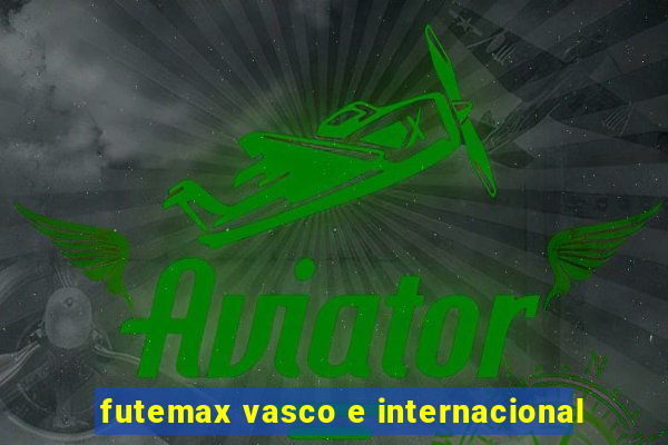 futemax vasco e internacional