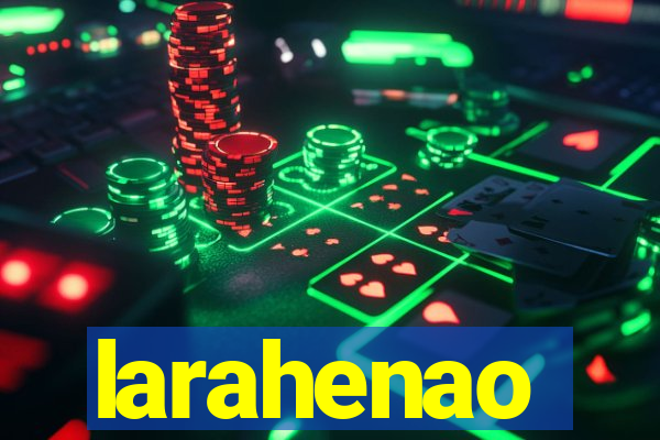 larahenao