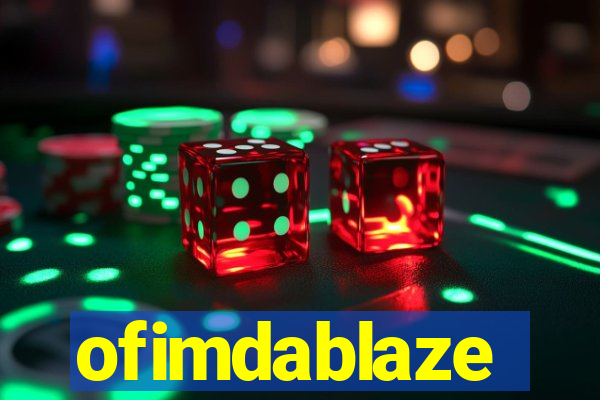 ofimdablaze