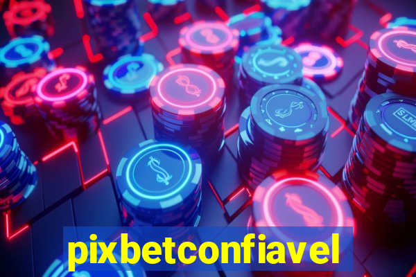 pixbetconfiavel