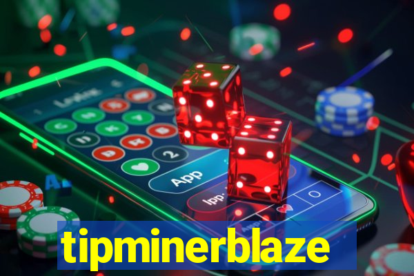 tipminerblaze